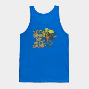 Burned Out, But Still Smokin' 1985 Tank Top